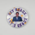 Hey Heaux Let's Geaux Game Day Button