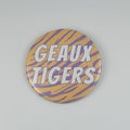 Geaux Tigers Game Day Button