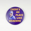 There's No Place Like Heauxme Game Day Button
